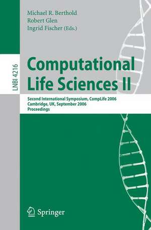 Computational Life Sciences II: Second International Symposium, CompLife 2006, Cambridge, UK, September 27-29, 2006, Proceedings de Michael R. Berthold