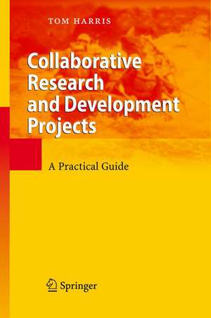 Collaborative Research and Development Projects: A Practical Guide de Tom Harris