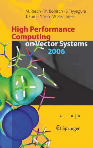 High Performance Computing on Vector Systems 2006: Proceedings of the High Performance Computing Center Stuttgart, March 2006 de Thomas Bönisch