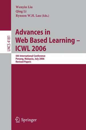 Advances in Web Based Learning -- ICWL 2006: 5th International Conference, Penang, Malaysia, July 19-21, 2006, Revised Papers de Wenyin Liu