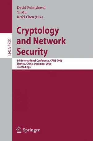 Cryptology and Network Security: 5th International Conference, CANS 2006, Suzhou, China, December 8-10, 2006, Proceedings de David Pointcheval