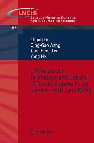 LMI Approach to Analysis and Control of Takagi-Sugeno Fuzzy Systems with Time Delay de Chong Lin