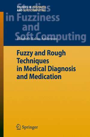 Fuzzy and Rough Techniques in Medical Diagnosis and Medication de Elisabeth Rakus-Andersson