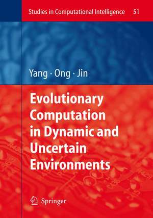 Evolutionary Computation in Dynamic and Uncertain Environments de Shengxiang Yang