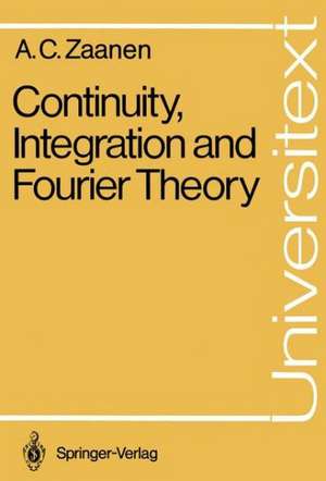 Continuity, Integration and Fourier Theory de Adriaan C. Zaanen