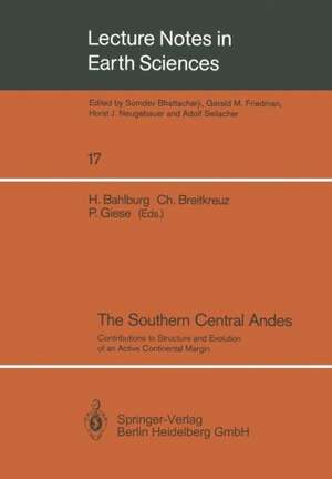 The Southern Central Andes: Contributions to Structure and Evolution of an Active Continental Margin de Heinrich Bahlburg