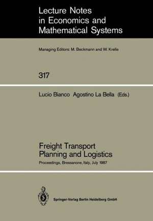 Freight Transport Planning and Logistics: Proceedings of an International Seminar on Freight Transport Planning and Logistics Held in Bressanone, Italy, July 1987 de Lucio Bianco