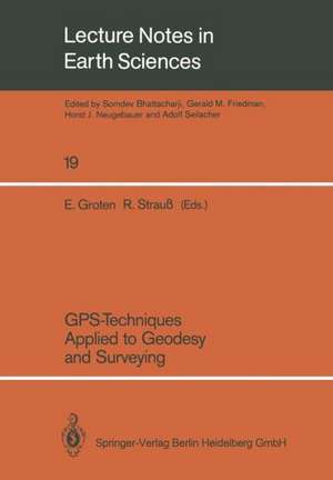 GPS-Techniques Applied to Geodesy and Surveying: Proceedings of the International GPS-Workshop Darmstadt, April 10 to 13, 1988 de Erwin Groten