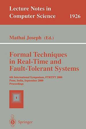 Formal Techniques in Real-Time and Fault-Tolerant Systems: Proceedings of a Symposium, Warwick, UK, September 22-23, 1988 de Mathai Joseph