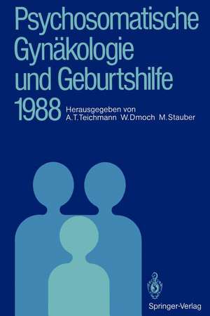 Psychosomatische Gynäkologie und Geburtshilfe 1988 de Alexander T. Teichmann