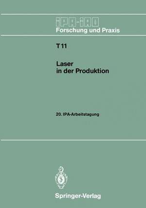 Laser in der Produktion: 20. IPA-Arbeitstagung 13./14. September 1988 in Stuttgart de Hans-Jürgen Warnecke