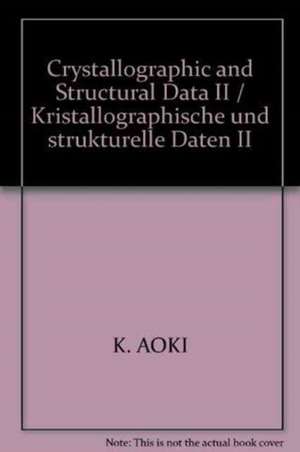 Crystallographic and Structural Data II / Kristallographische und strukturelle Daten II de K. Aoki