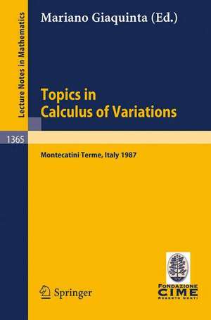 Topics in Calculus of Variations: Lectures given at the 2nd 1987 Session of the Centro Internazionale Matematico Estivo (C.I.M.E.) held at Montecatini Terme, Italy, July 20-28, 1987 de Mariano Giaquinta