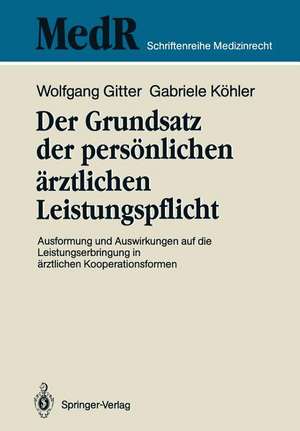 Der Grundsatz der persönlichen ärztlichen Leistungspflicht: Ausformung und Auswirkungen auf die Leistungserbringung in ärztlichen Kooperationsformen de Wolfgang Gitter