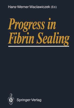 Progress in Fibrin Sealing de Hans-Werner Waclawiczek