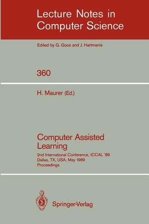 Computer Assisted Learning: 2nd International Conference, ICCAL '89, Dallas, TX, USA, May 9-11, 1989. Proceedings de Hermann Maurer