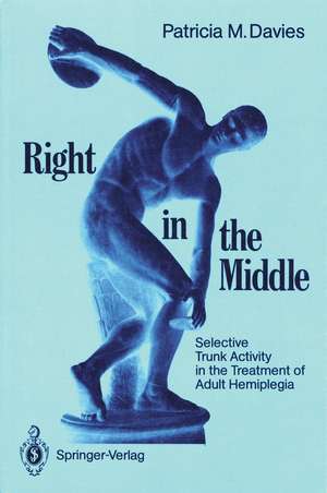 Right in the Middle: Selective Trunk Activity in the Treatment of Adult Hemiplegia de Patricia M. Davies