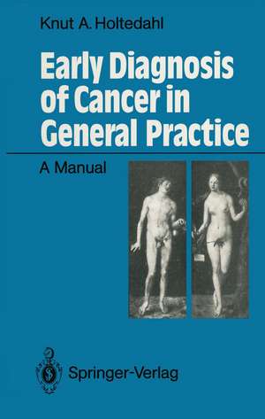 Early Diagnosis of Cancer in General Practice: A Manual de Knut Holtedahl