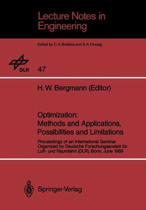 Optimization: Methods and Applications, Possibilities and Limitations: Proceedings of an International Seminar Organized by Deutsche Forschungsanstalt für Luft- und Raumfahrt (DLR), Bonn, June 1989 de H.W. Bergmann