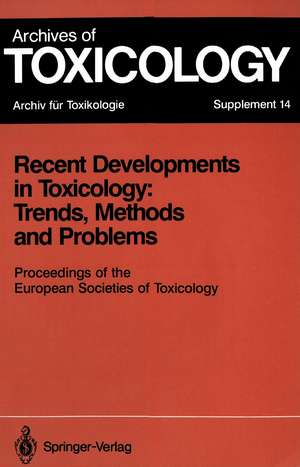 Recent Developments in Toxicology: Trends, Methods and Problems: Proceedings of the European Societies of Toxicology Meeting Held in Leipzig, September 12–14, 1990 de Philip L. Chambers