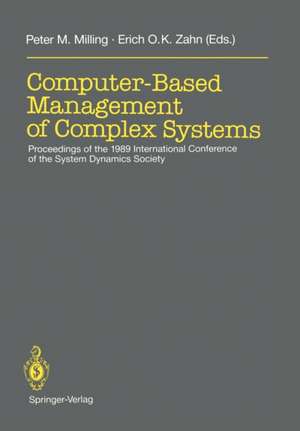 Computer-Based Management of Complex Systems: Proceedings of the 1989 International Conference of the System Dynamics Society, Stuttgart, July 10–14, 1989 de Peter M. Milling