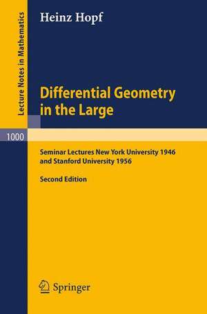 Differential Geometry in the Large: Seminar Lectures New York University 1946 and Stanford University 1956 de Heinz Hopf