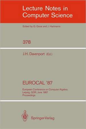 EUROCAL '87: European Conference on Computer Algebra, Leipzig, GDR, June 2-5, 1987. Proceedings de James H. Davenport