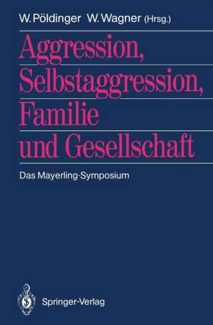 Aggression, Selbstaggression, Familie und Gesellschaft: Das Mayerling-Symposium de Walter Pöldinger