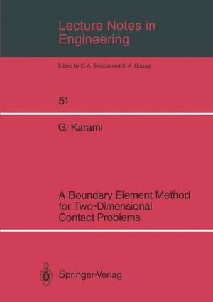 Lecture Notes in Engineering: A Boundary Element Method for Two-Dimensional Contact Problems de Ghodratollah Karami