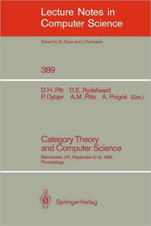 Category Theory and Computer Science: Manchester, UK, September 5-8, 1989. Proceedings de David H. Pitt