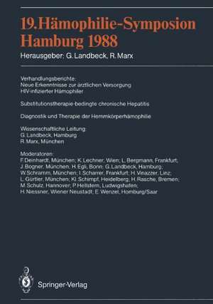 19. Hämophilie-Symposion Hamburg 1988: Verhandlungsberichte: Neue Erkenntnisse zur ärztlichen Versorgung HIV-infizierter Hämophiler Substitutionstherapie-bedingte chronische Hepatitis Diagnostik und Therapie der Hemmkörperhämophilie de Günter Landbeck