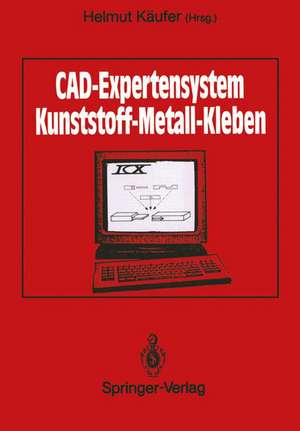 CAD-Expertensystem: Kunststoff — Metall — Kleben de Helmut Käufer