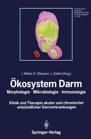 Ökosystem Darm: Morphologie, Mikrobiologie, Immunologie Klinik und Therapie akuter und chronischer entzündlicher Darmerkrankungen de J. Müller