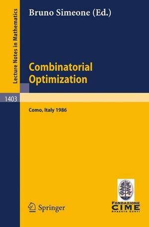 Combinatorial Optimization: Lectures given at the 3rd Session of the Centro Internazionale Matematico Estivo (C.I.M.E.) Held at Como, Italy, August 25 - September 2, 1986 de Bruno Simeone