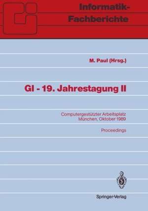 GI — 19. Jahrestagung II: Computergestützter Arbeitsplatz München, 18.–20. Oktober 1989 de M. Paul