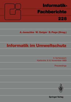 Informatik im Umweltschutz: 4. Symposium Karlsruhe, 6.–8. November 1989 Proceedings de Andreas Jaeschke