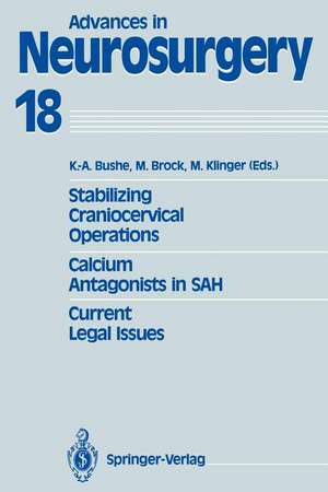 Stabilizing Craniocervical Operations Calcium Antagonists in SAH Current Legal Issues: Proceedings of the 40th Annual Meeting of the Deutsche Gesellschaft für Neurochirurgie, Würzburg, May 7-10, 1989 de K. -A. Bushe