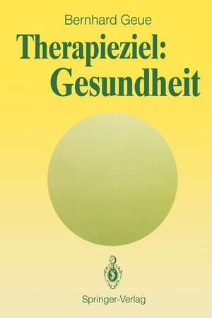 Therapieziel: Gesundheit de Bernhard Geue