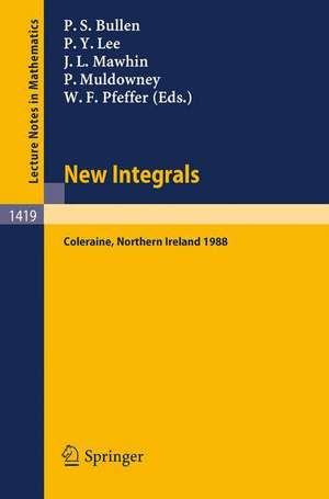 New Integrals: Proceedings of the Henstock Conference held in Coleraine, Northern Ireland, August 9-12, 1988 de Peter S. Bullen