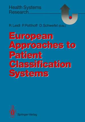 European Approaches to Patient Classification Systems: Methods and Applications Based on Disease Severity, Resource Needs, and Consequences de Reiner Leidl