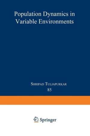 Population Dynamics in Variable Environments de Shripad Tuljapurkar