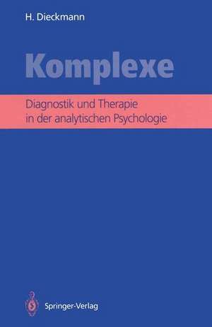 Komplexe: Diagnostik und Therapie in der analytischen Psychologie de Hans Dieckmann