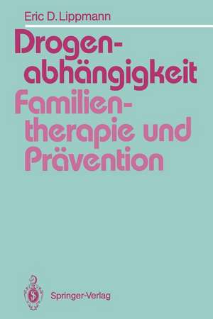 Drogenabhängigkeit: Familientherapie und Prävention: Ein Vergleich familientherapeutischer Modelle bei der Behandlung drogenabhängiger Jugendlicher und Vorschläge für die Suchtprävention in der Familie de Rosmarie Welter-Enderlin