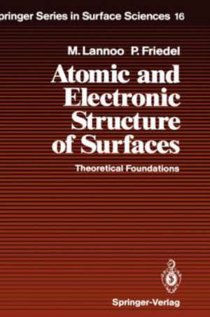 Atomic and Electronic Structure of Surfaces: Theoretical Foundations de Michel Lannoo