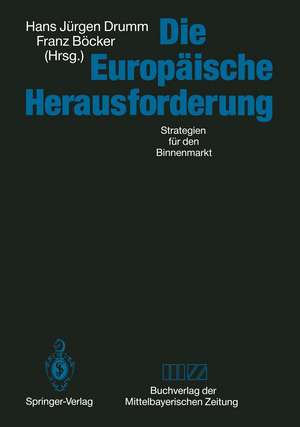 Die Europäische Herausforderung: Strategien für den Binnenmarkt de Hans J. Drumm