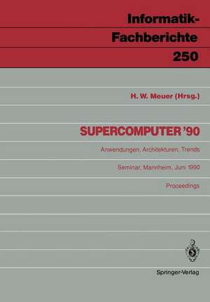 Supercomputer ’90: Anwendungen, Architekturen, Trends Mannheim, 21.–23. Juni 1990 de Hans W. Meuer