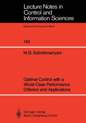 Optimal Control with a Worst-Case Performance Criterion and Applications de M. Bala Subrahmanyam