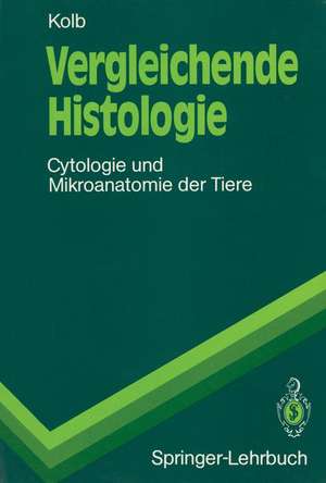 Vergleichende Histologie: Cytologie und Mikroanatomie der Tiere de Gertrud M.H. Kolb