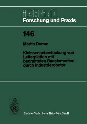 Kleinserienbestückung von Leiterplatten mit bedrahteten Bauelementen durch Industrieroboter de Martin Domm