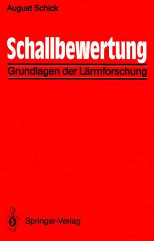 Schallbewertung: Grundlagen der Lärmforschung de August Schick